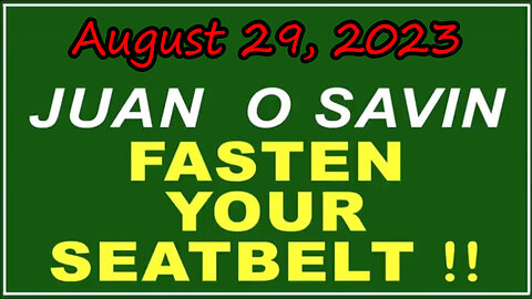 Q+ Juan O Savin Aug 29 - Fasten Your Seatbelt.