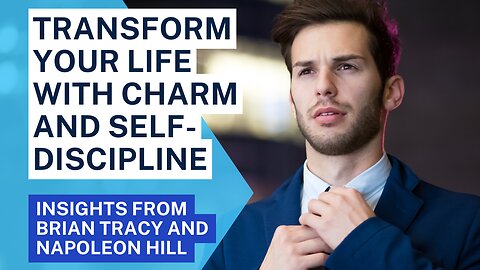 Transform Your Life with Charm and Self-Discipline: Insights from Tracy and Hill