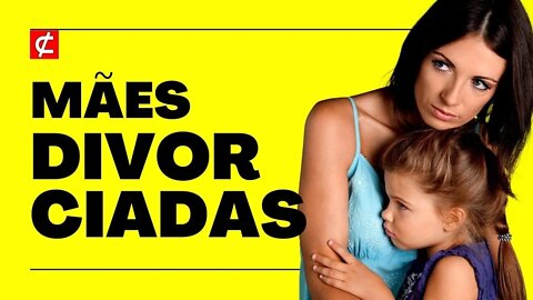 Dois tipos de MÃES DIVORCIADAS