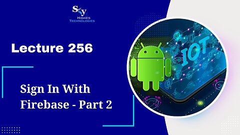 256. Sign In With Firebase - Part 2 | Skyhighes | Android Development