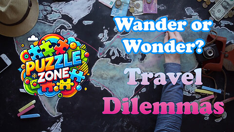 Wander or Wonder: Travel Dilemmas 🌍✈️