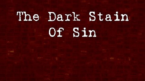 Sunday AM Worship - 3/12/23 - "The Dark Stain Of Sin"