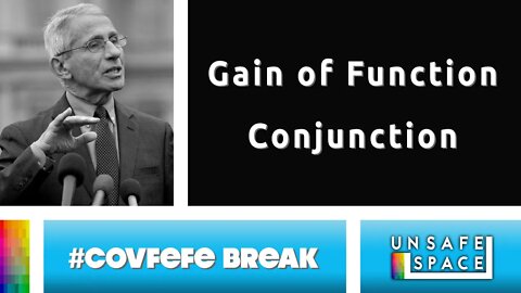 [#Covfefe Break] Gain of Function Conjunction