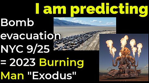 I am predicting- Dirty bomb / evacuation NYC on Sep 25 = 2023 BURNING MAN 'EXODUS' PROPHECY