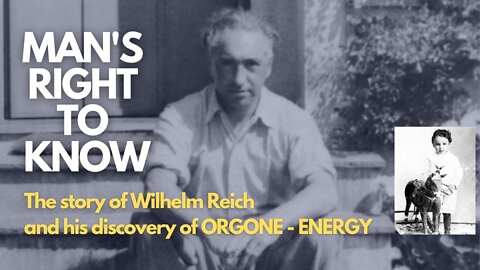 Wilhelm Reich – Man’s Right To Know