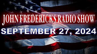 The John Fredericks Show [Live Radio & TV Show] September 27, 2024