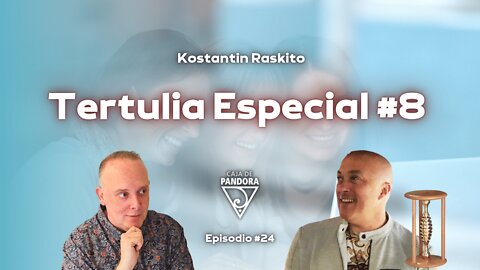 Tertulia Especial #8 con Konstantin Raskito y Luis Palacios