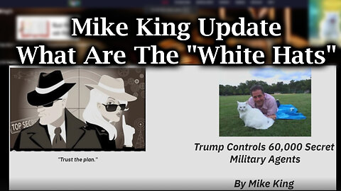 Mike King Update: *QAnon* Who / What Are The "White Hats"?