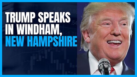 Donald Trump Speaks in Windham, New Hampshire