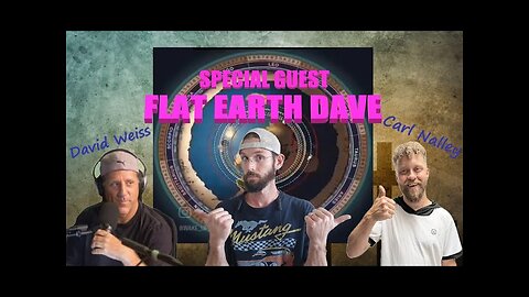 SPECIAL GUEST _ FLAT EARTH DAVE w- Carl Nalley