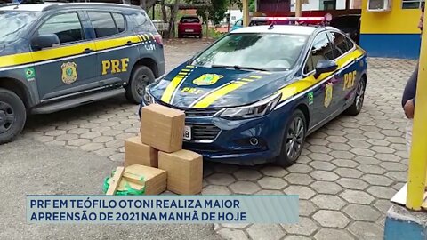 PRF em Teófilo Otoni realiza maior apreensão de 2021 na manhã de hoje