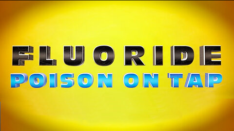 Special Presentation: Fluoride: Poison On Tap (Documentary)