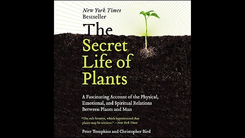 Plants are Sentient , The Secret Life of Plants