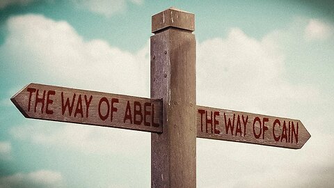 The Way Of Cain and The Way Of Abel • 09/3/23