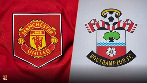 Premier League: Man United Vs Southampton