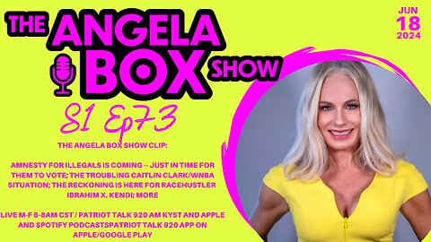 The Angela Box Show-6.18.24-Illegals Amnesty Coming; Say Rachel Morin's Name; Racehustler Reckoning