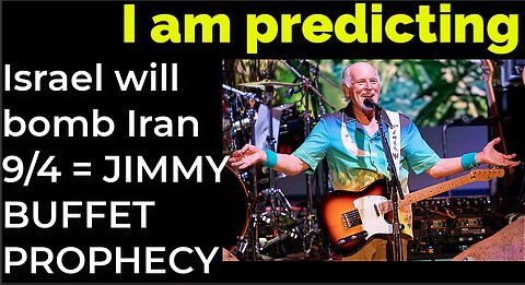 I am predicting: Israel will bomb Iran Sep 4 = JIMMY BUFFET PROPHECY