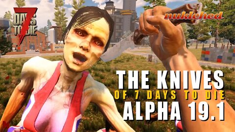 The Knives of Alpha 19.1 | Tips and Tricks for 7 Days to Die