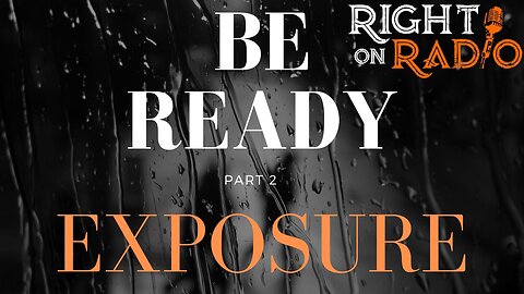 EP.397 Be Ready Part 2 EXPOSURE. A Great Awakening but Boomeranged