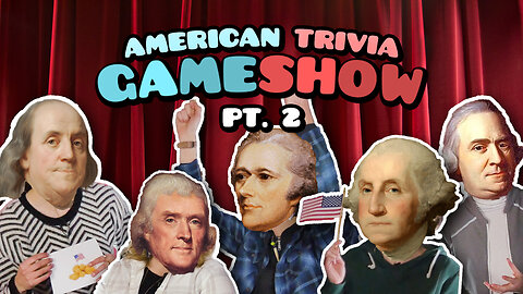 American Trivia Gameshow Pt.2 "Founding Faces