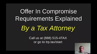 Offer In Compromise Requirements Explained by a Tax Attorney