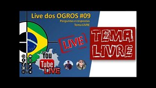 LIVE dos OGROS #09 - Tema Livre