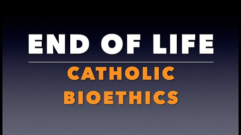 End of Life Catholic Bioethics