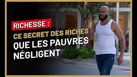 Devenir riche : Le secret appliqué par les riches que les pauvres trouvent ridicule