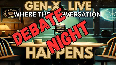 Welcome to the GEN-X Kitchen Table, Tonight we discuss the debate as it happens.