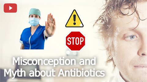 Misconception and Myth about Antibiotics/Unmasking the Hidden Truth: The Antibiotic Myth Debunked!