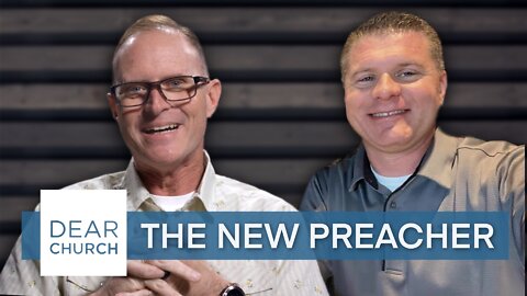 “The New Preacher” | Dear Church Ep. #152