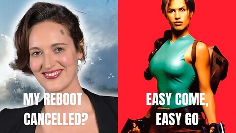 LADIES! LADIES! LADIES! (Tomb Raider Series Cancelled? Sorry Phoebe Waller-Bitch)