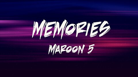 Maroon 5 - Memories (Lyrics)