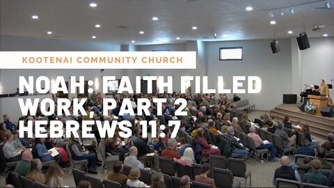 Noah: Faith Filled Work, Part 2 (Hebrews 11:7)