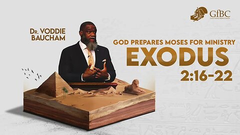 God Prepares Moses For Ministry l Voddie Baucham