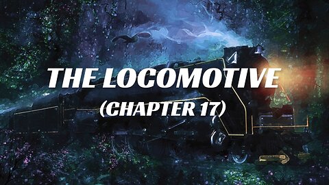 The Locomotive (Chapter 17) - A Thrilling Adventure Audiobook for Kids and Adults