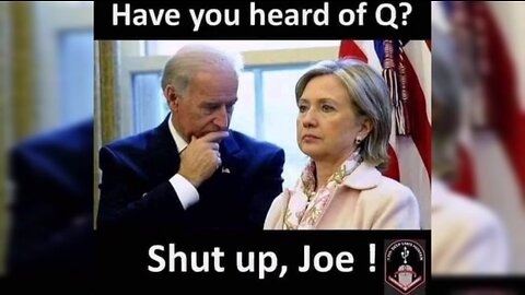 Have You Heard of Q > Shut up, JOE.