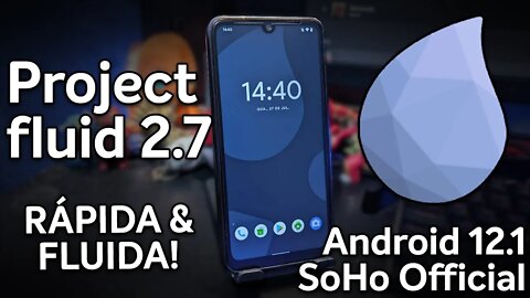 A FLUID ROM ESTÁ DE VOLTA! | Project Fluid v2.7.2 SoHo | Android 12.1 | FLUIDEZ EXCELENTE!