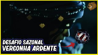 DESTINY 2 │ DESAFIO SAZONAL VERGONHA ARDENTE