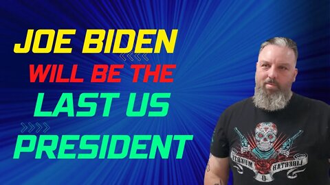 Joe Biden will be the LAST US President