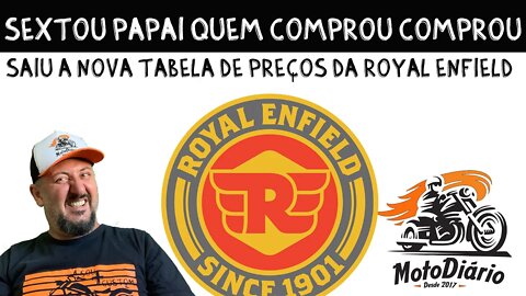 Saiu a NOVA TABELA de PREÇOS da ROYAL ENFIELD, Sextou PAPAI, quem comprou, comprou..