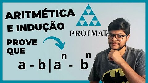 Se a e b ∈ Z são tais que a|b e a|c, então a|(xb+yc), para todo x e y ∈ Z | Aritmética e Indução