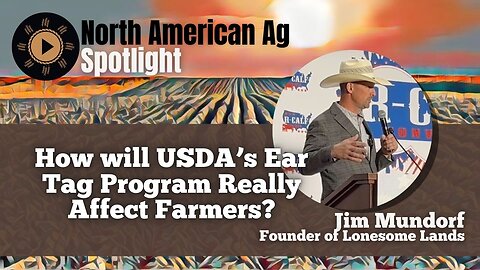 How will USDA’s Ear Tag Program Really Affect Farmers? With Lonesome Land’s Jim Mundorf