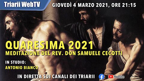 QUARESIMA 2021. MEDITAZIONE DEL REV. DON SAMUELE CECOTTI