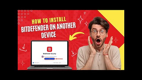 How to Install Bitdefender on Another Device?