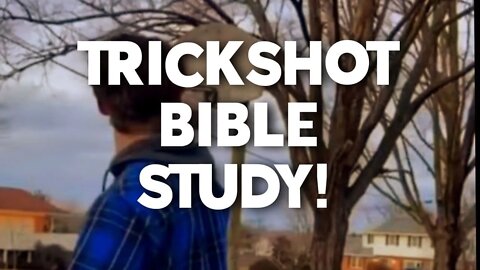 TRICKSHOT BIBLE STUDY