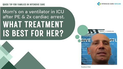 Mom's on a Ventilator in ICU After PE & 2x Cardiac Arrest. What Treatment is Best for Her?