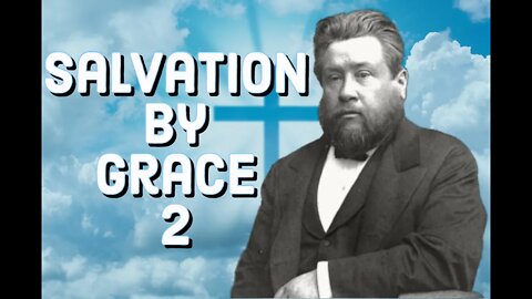 Salvation Altogether by Grace 2 - Charles Spurgeon Sermon (C.H. Spurgeon) | Christian Audiobook