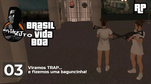 GTA RP MTA - 3 - Viramos TRAP e fizemos uma baguncinha!