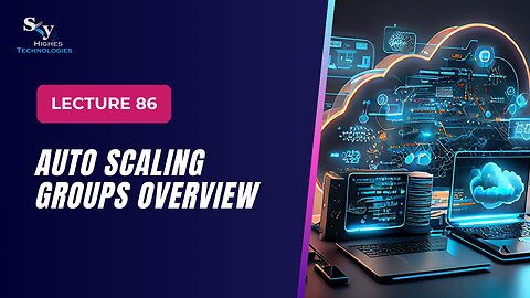 86. Auto Scaling Groups Overview | Skyhighes | Cloud Computing